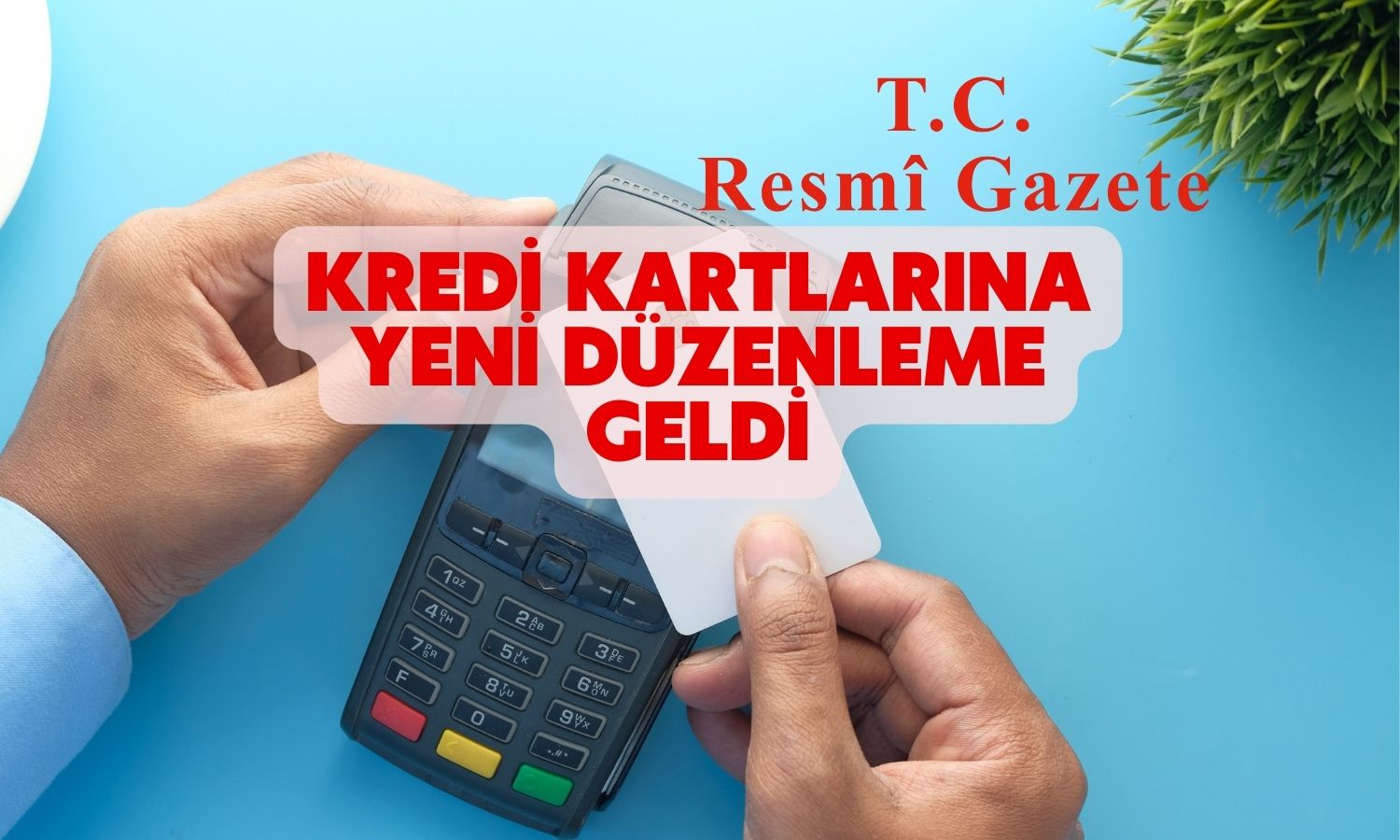 Kredi Kartı Faizlerinde Değişiklik Resmi Gazete’de!