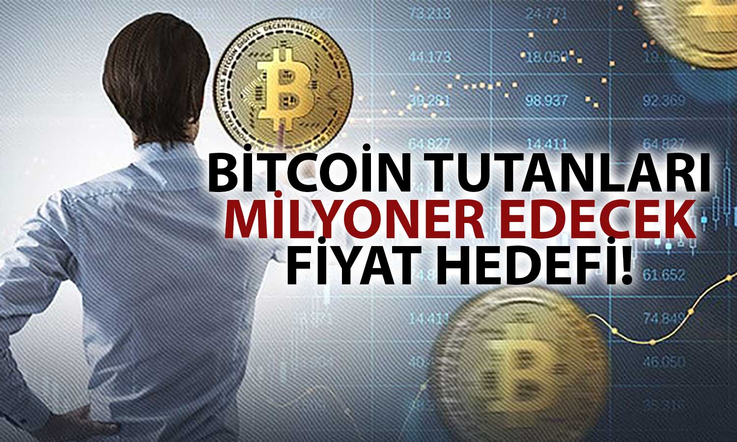 Milyoner Yatırımcıdan Bitcoin için Olağanüstü Fiyat Hedefi!