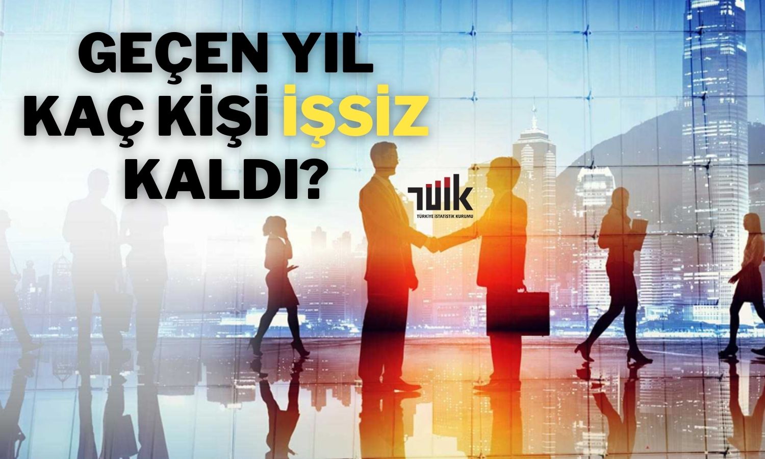 Rapor Paylaşıldı: 2023’te İşsiz Sayısı Azaldı