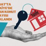 Rapor Açıklandı! Şubat’ta Satılan Konutların Sayısı Artış Gösterdi