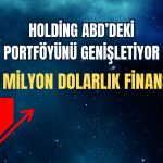SAHOL Dev Finansman Anlaşması ile ABD’deki Gücünü Artırdı