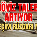 Seçim Öncesi Döviz Talebi Artıyor! TCMB Harekete Geçti