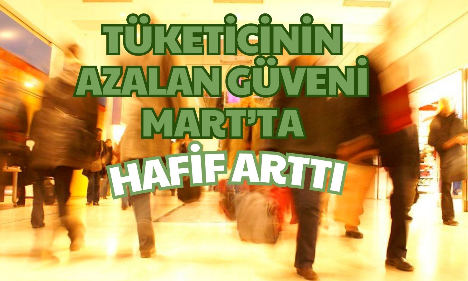 Seçim Öncesi Tüketicinin Güveni Hafif Artış Gösterdi