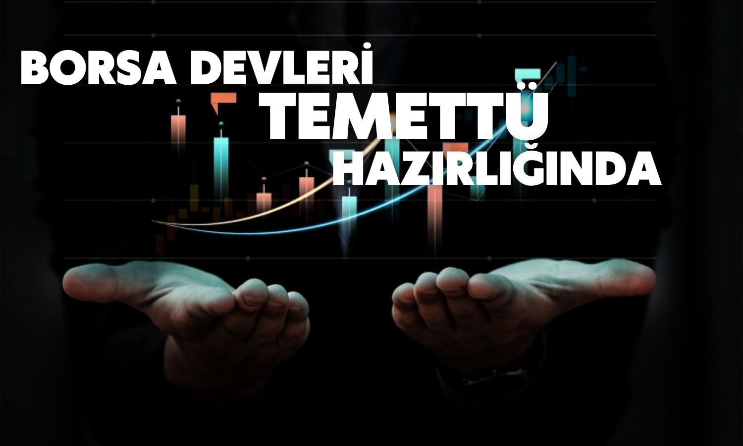 Seçim Sonrası İlk Temettüler Geliyor! Yeni Hafta Kâr Dolu