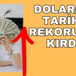 Seçim Yaklaşırken Dolar Yeniden Rekorunu Kırdı