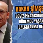 Şimşek Fitch’i Yorumladı! Döviz Piyasasına Vurgu Yaptı