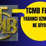 TCMB Faizinde Karar Zamanı! Yabancı Ekonomistler Açıkladı