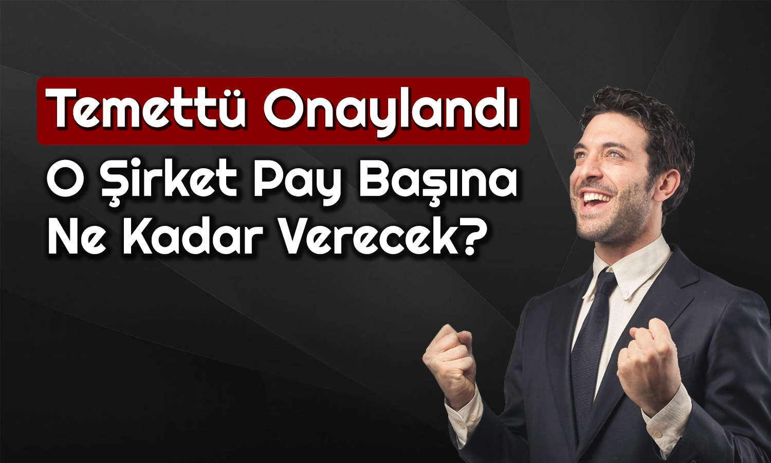 Temettüye Onay Geldi! Gözde Şirket Kritik Tarihi Açıkladı