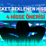 Uzmanlar Önerdi: Bugün Bu Hisseler Yükselebilir