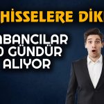 Yabancılar Bu Hisseleri Beğeniyor: 10 Günlük Alım Serisi