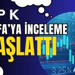 Yatırımcıya İyi, BofA’ya Kötü Haber! SPK İncelemeye Aldı