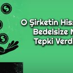 Yüzde 100 Bedelsiz Gerçekleşti! O Şirket Yeni Fiyatıyla Sahnede
