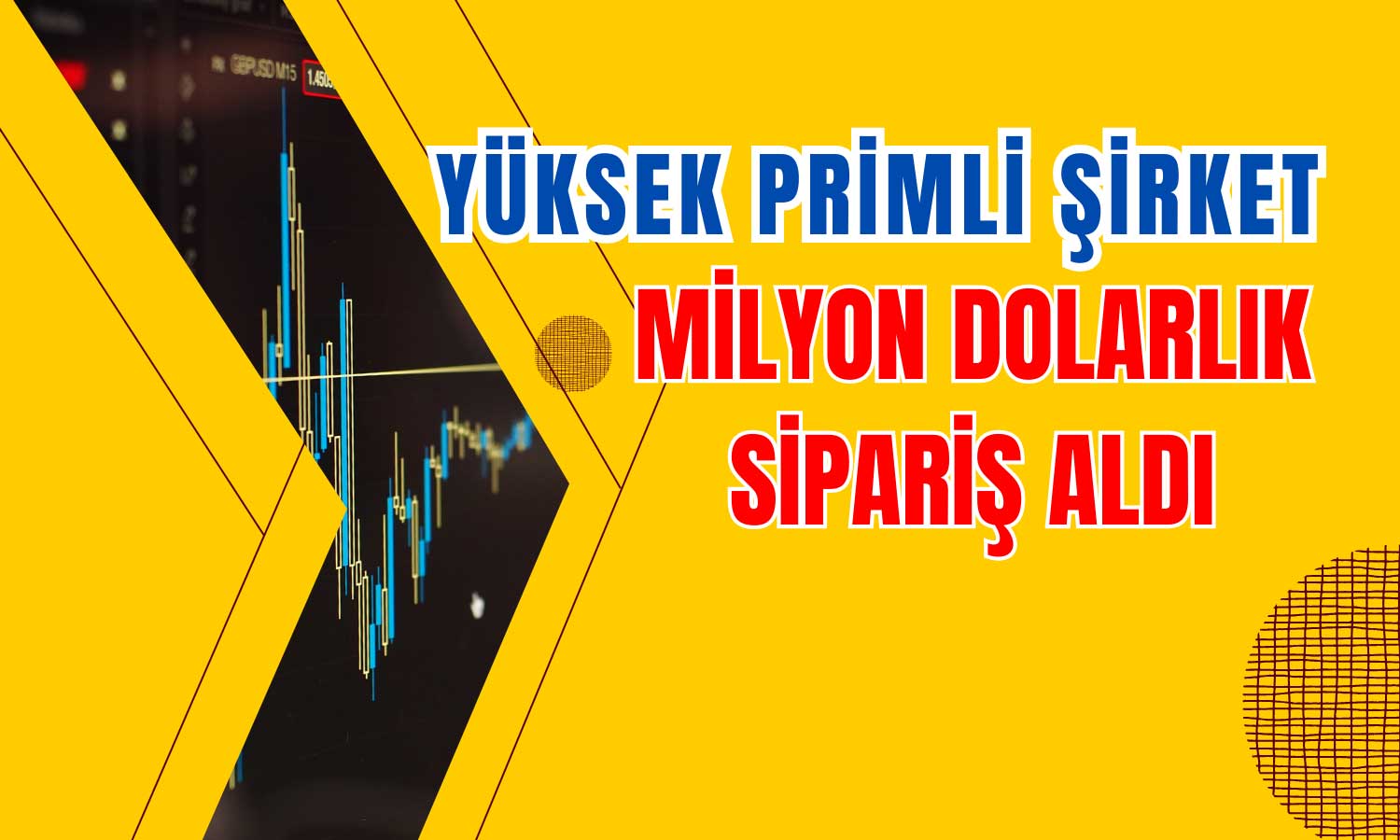 Yüzde 315 Kazandıran Şirket Milyon Dolarlık Siparişle Güçlendi
