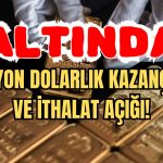 Altın İthalatında Kota Açığıyla Milyon Dolarlık Kazançlar!