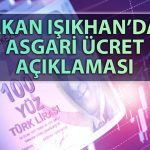 Bakan Işıkhan ‘Asgari Ücrete Ek Zam Yapılacak mı?’ Sorusunu Yanıtladı