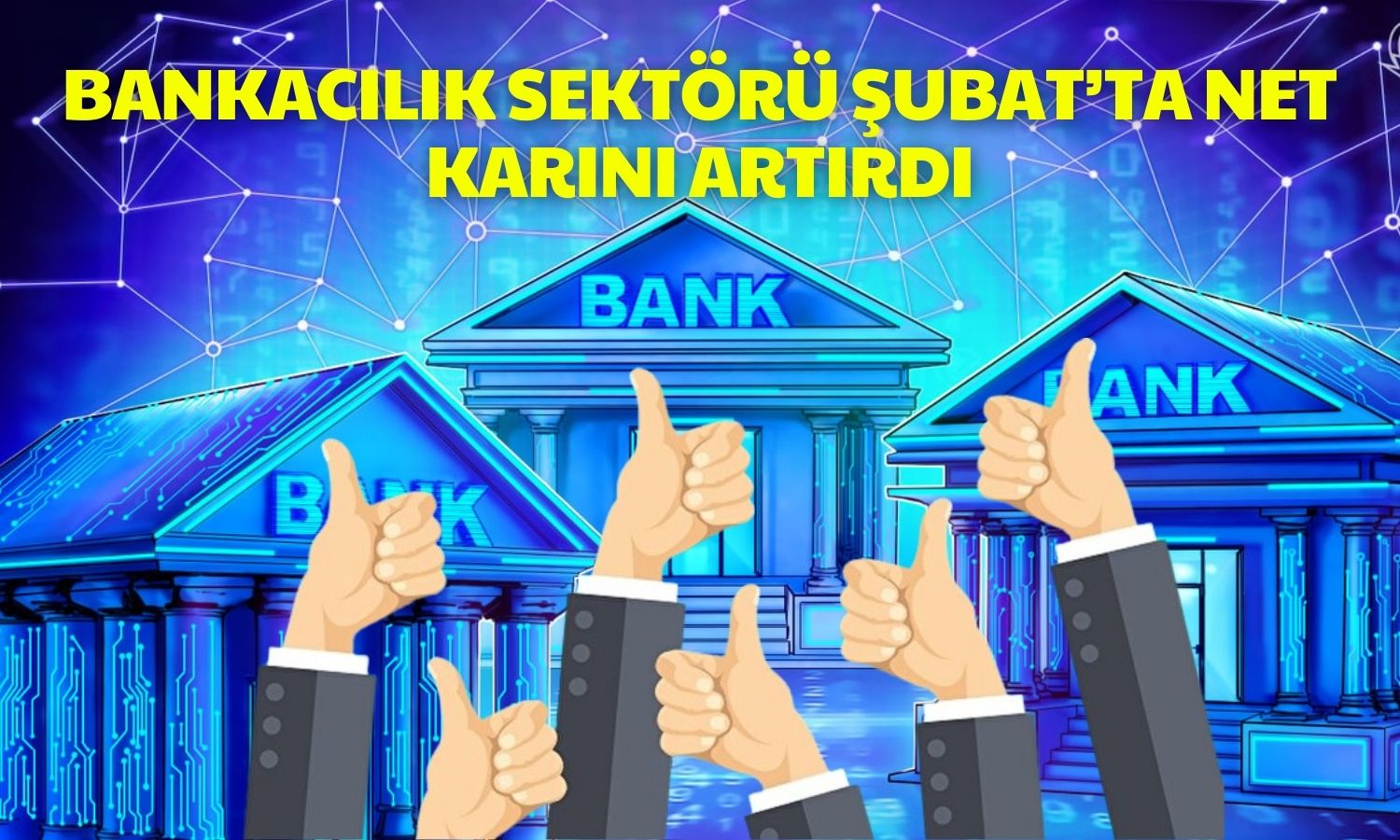 Bankacılık Sektörüne Pozitif Yorum! Endeks Yükselişte