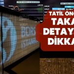 Bayram Tatili Borsada Denklemi Değiştirdi: Takas için Bugün Son!