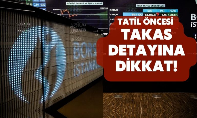 Bayram Tatili Borsada Denklemi Değiştirdi: Takas için Bugün Son!
