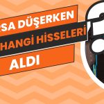 BIST 100 Endeksi Düşerken HSBC Hangi Hisseleri Aldı?