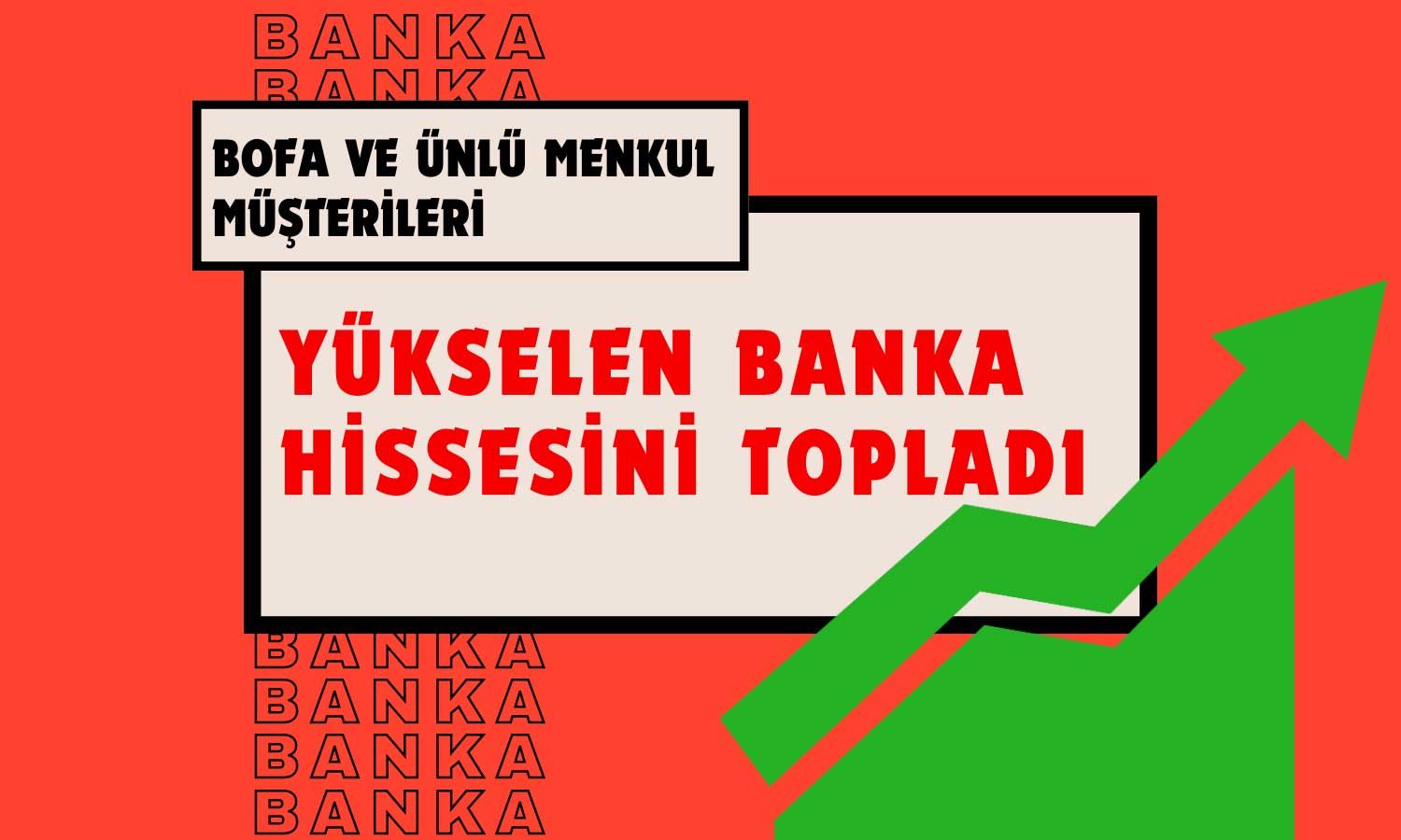 BofA ve Ünlü Müşterileri Yükselen Banka Hissesinde Pozisyon Aldı