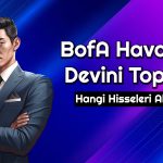 BofA’nın 1 Milyar Liralık Alımı O Hisseyi Rekora Taşıdı