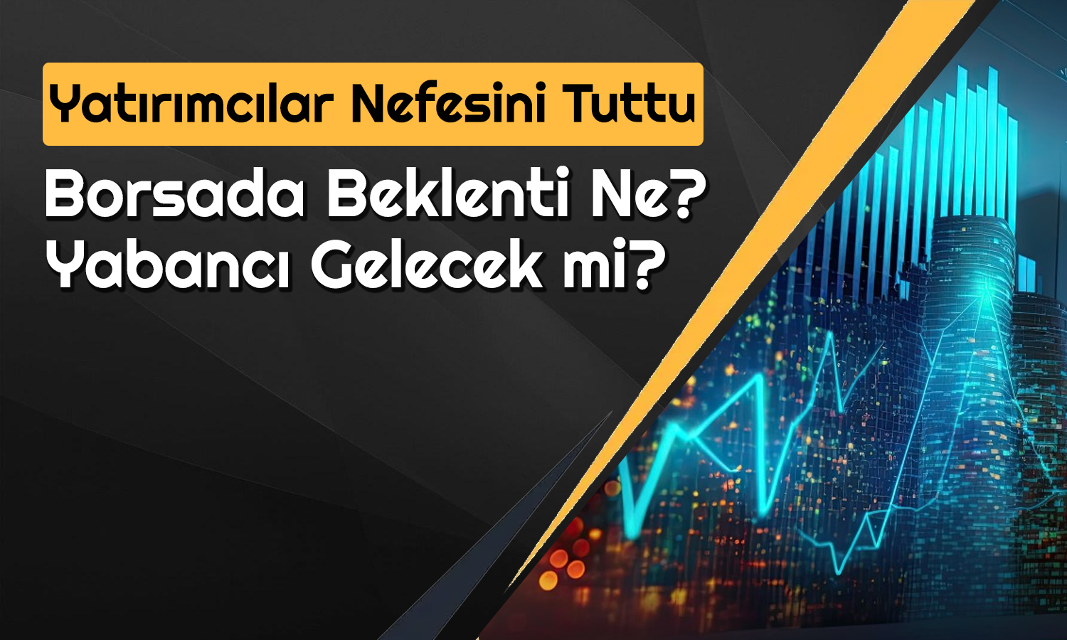 Borsada Bayramdan Sonra Bunlar Olacak! Uzman İddialı Konuştu