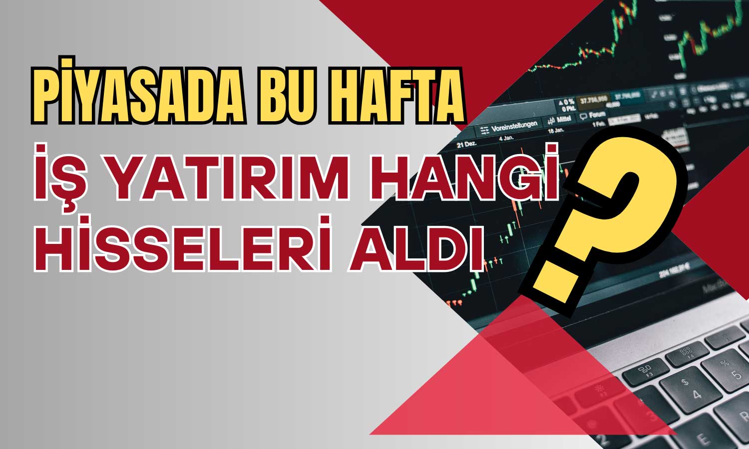 Borsada Bu Hafta İş Yatırımın Alımları Öne Çıktı