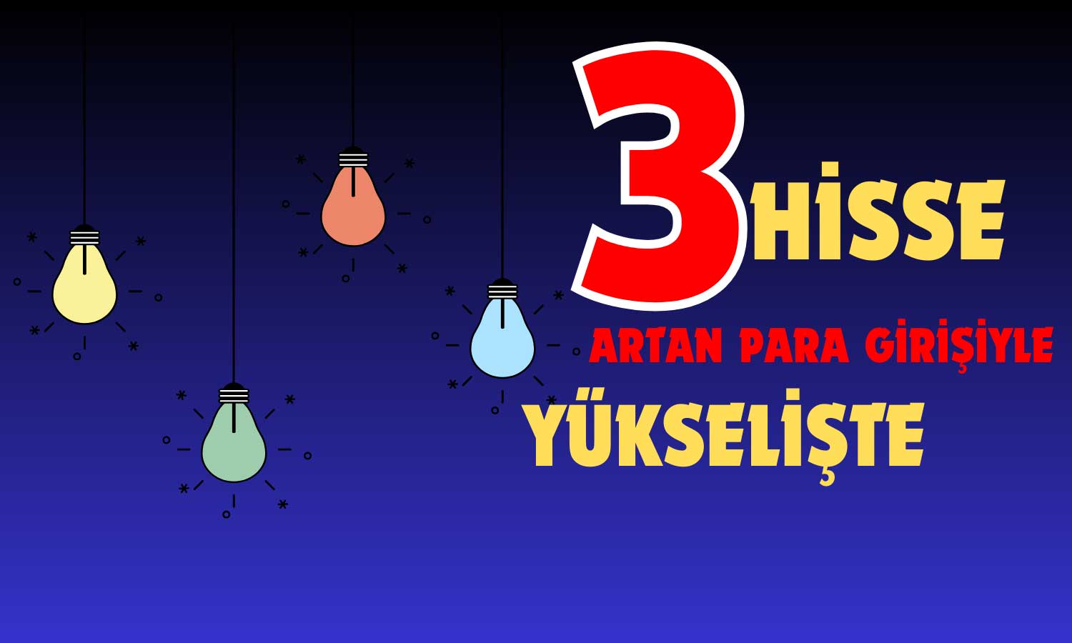 Borsada Güçlenen 3 Hisse Yönünü Yeşile Çevirdi