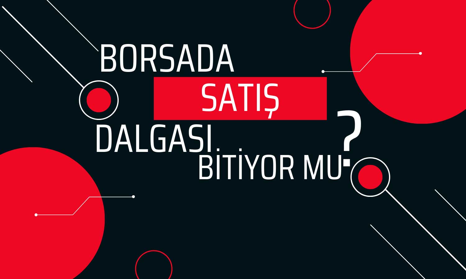 Borsada Satış Dalgası Sona Erdi mi? Aracı Kurumun Alım Hareketi