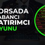 Borsada Yabancı Yatırımcı Hareketleri: Artan ve Azalan Hisseler