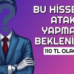 Borsadan Pozitif Ayrışan Hissede Yeni Hedef 110 TL Oldu
