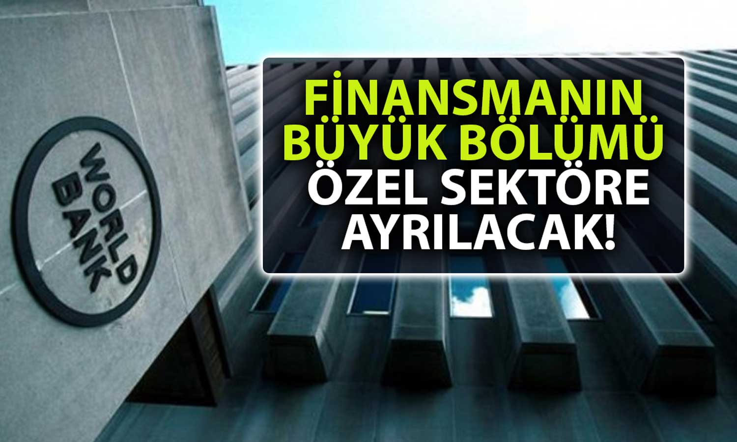 Dünya Bankası’ndan Özel Sektörü İlgilendiren Türkiye Açıklaması