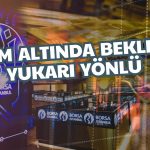 Gözler Faiz Kararında! Borsa ve Altın Yorumu Geldi