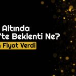 Gözler Gümüş ve Altında! Uzman “Mutlaka Beklesinler” Dedi