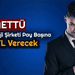 Hissesi Yüzde 317 Yükselen Şirketten Temettü Müjdesi