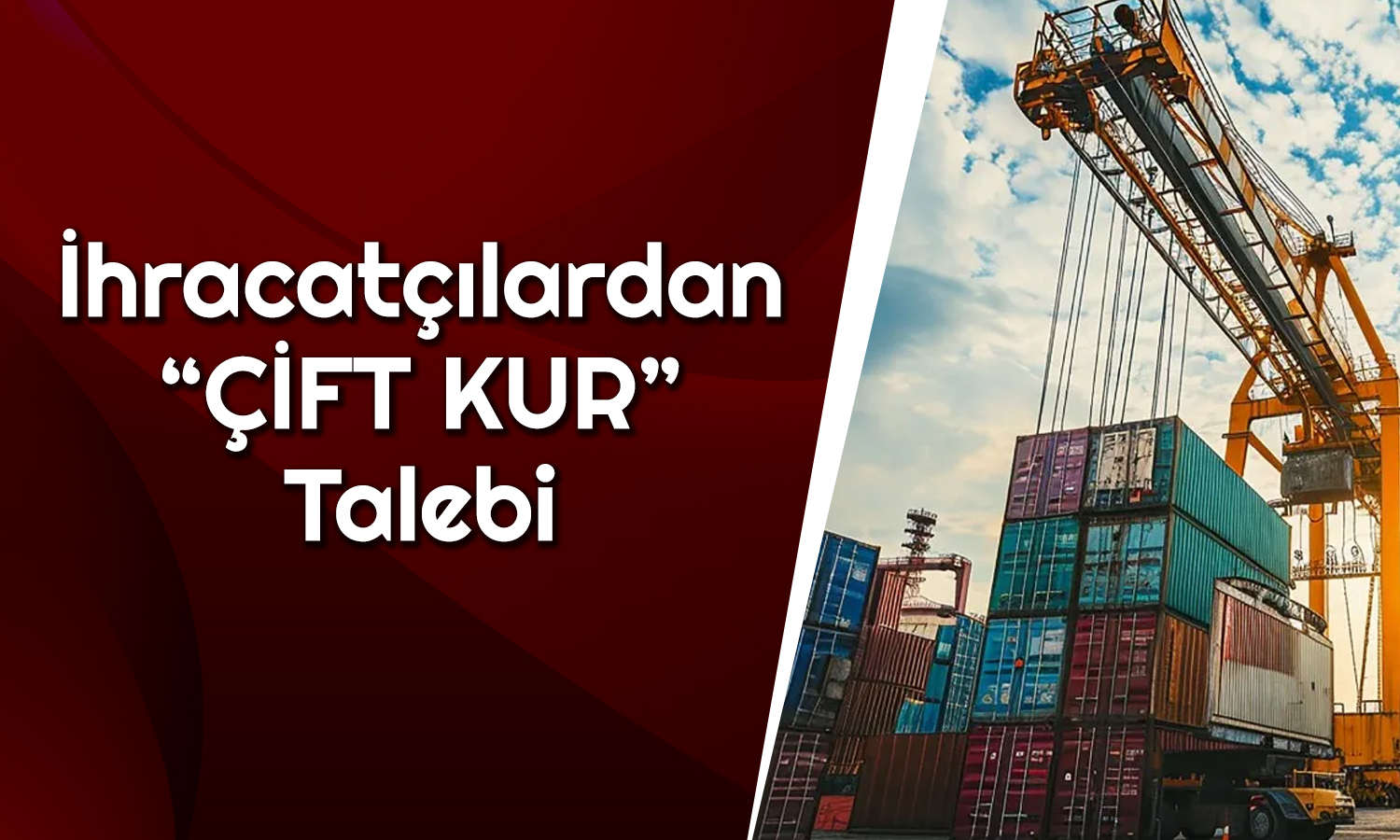 İhracatçılar Ayakta Kalabilmek için “Çift Kur” İstiyor