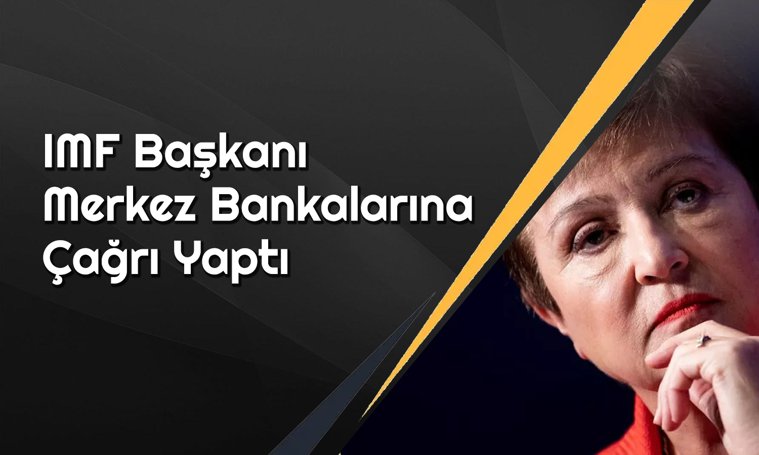 IMF Başkanından Faiz İndirimleri için Uyarı: Acele Edilmemeli