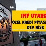IMF Uyardı! Kredi Piyasasında 2 Trilyon Dolarlık Risk