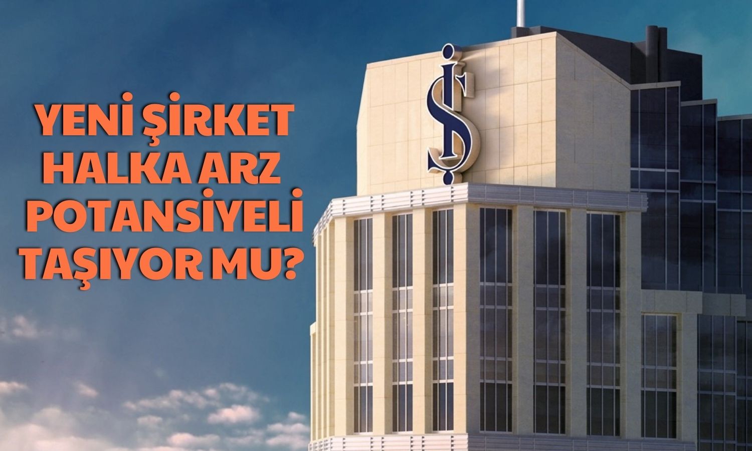 İş Bankası İştiraklerini Tek Çatı Altında Topluyor! Hisseler Yeşillendi