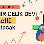 Satışları Yüzde 43 Artan Demir Çelik Devi Nisan’da Temettü Verecek!