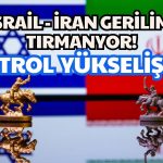 İsrail İran’a Saldırdı! Petrol Yönünü Yukarı Çevirdi