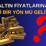 Kısa Vadede Altın Fiyatları Ne Olacak? İşte Teknik Analiz