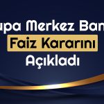 Kritik Faiz Kararı Açıklandı! ECB’nin Hamlesi Ne Oldu?