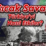 Orta Doğu’da İşler Kızışıyor! Türkiye’yi Faturası Ne Olur?