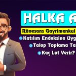 Rönesans Gayrimenkul Kaç Lot Verir? Tarih Netleşti