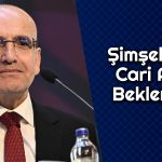 Şimşek’ten Cari Açık Yorumu: Programımız Çalışıyor