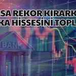 Tacirler Yatırım’ın Bu Hafta Gözdesi Banka Hissesi Oldu