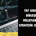 Tat Gıda, Birleşmiş Milletler WFP ile Güçlerini Birleştiriyor