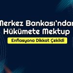 TCMB’den Hükümete Enflasyon Vurgulu Açık Mektup