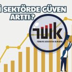 TÜİK Açıkladı: Tek Sektörde Güven Arttı